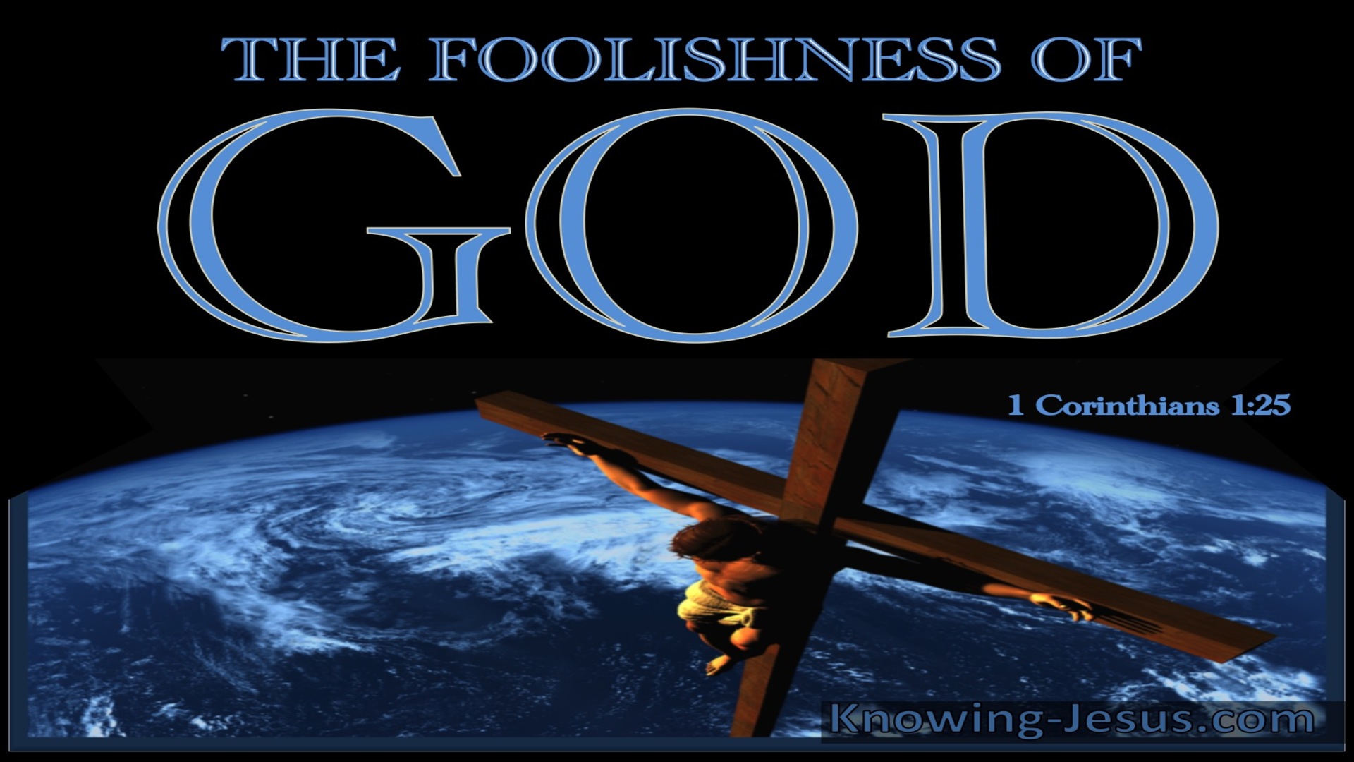 1 Corinthians 1:25 The Foolishness Of God Is Wiser Than Men (black)